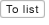 To list